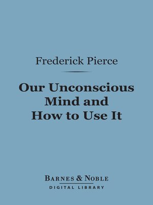 cover image of Our Unconscious Mind and How to Use It (Barnes & Noble Digital Library)